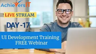 UI Development Training  Day 17| Free live webinar | AchieversIT
