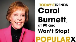 Carol Burnett, at 90 and Won’t Stop!