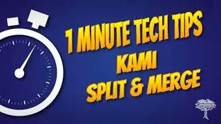 1 Minute Tech Tip- Using Kami Split and Merge