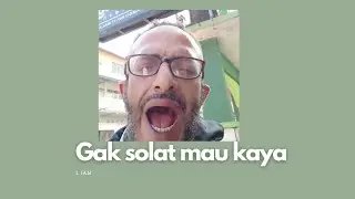 Gak Solat Mau Kaya ( 1 jam nonstop)