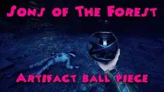 Sons of The Forest - Artifact Ball Piece Location (v1.0)