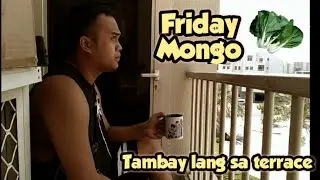 Friday Mongo : tambay sa terrace kwentong buhay OFW
