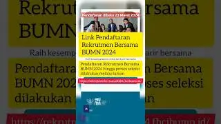 Link Pendaftaran BUMN 2024 dibuka 23 Maret 2024
