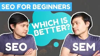 SEO V.S. SEM - Which is better? | SEO For Beginners