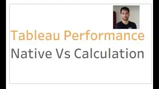 Tableau Performance - Calculation Vs Native Feature