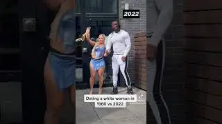 Dating a white woman in 1960 vs in 2022 