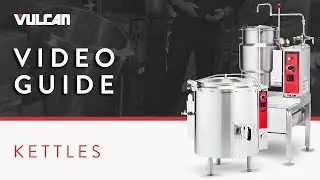 Vulcan Kettle Operation: How to Prepare and Operate Your Vulcan Kettle