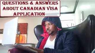 QUESTIONS AND ANSWER ABOUT CANADIAN VISA APPLICATION