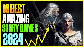 Top 10 Best Story Games 2024 - Video Game Stories That Are Unforgettable