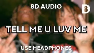 Juice WRLD - Tell Me U Luv Me ft. Trippie Redd (8D AUDIO)🎧