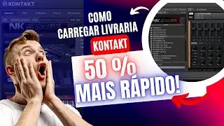 COMO CARREGAR LIVRARIA KONTAKT 50% MAIS RAPIDO