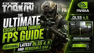 The Ultimate Escape From Tarkov FPS Guide Featuring Latest DLSS 4.5 and Resizable Bar