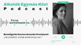 Alkotók Egymás Közt – Beszélgetés Kustos Amanda Orsolyával: „Ha csinálod, annak eredménye van.”