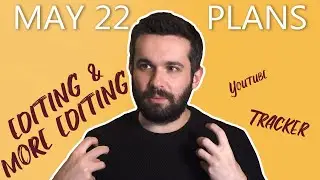 Getting Back To Editing - May Plans [authortube]