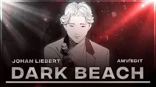 JOHAN LIEBERT - DARK BEACH [AMV/EDIT] Quick!
