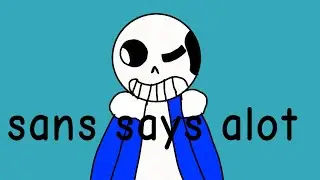 Sans says alot(warning:Frans,errape and flashing lights) read description