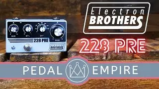 Electron Brothers 228 Pre - Pedal Empire