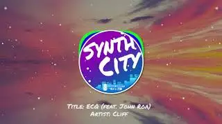 ECQ - Cliff (Feat John Roa) | Synth City