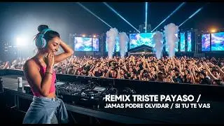 REMIX TRISTE PAYASO  JAMÁS PODRÉ OLVIDAR  SI TÚ TE VAS  EDM Cover 🔥🎧