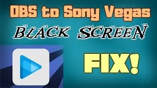 OBS to Sony Vegas Black Screen Fix! 