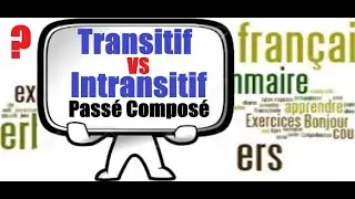 How to identify TRANSITIVE and INTRASITIVE verbs in Passé Composé !