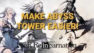 Make The Abyss Tower Easier! | Nier Reincarnation