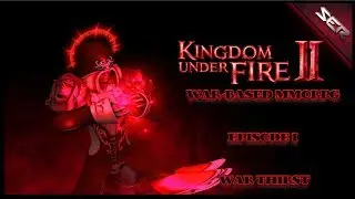 Kingdom Under Fire 2 - Episode 1: 🎆WAR THIRST (1080p) 60FPS
