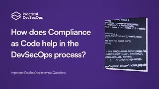 How does Compliance as Code help in the DevSecOps process? | Important DevSecOps Interview Questions