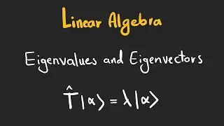 Eigenvalues and Eigenvectors