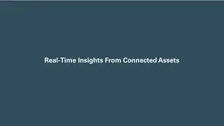 Real-Time Insights From Connected Assets