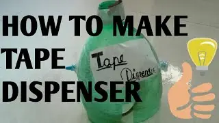 How to make tape dispenser from bottle