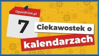 7 ciekawostek o kalendarzach