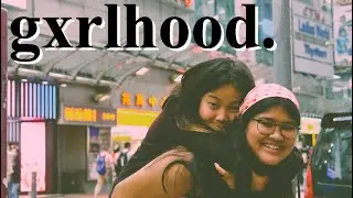 GXRLHOOD. by Selena Soemakno (A Short Film about Girlhood in Hong Kong)