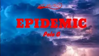 Polo G- EPIDEMIC (LYRICS)