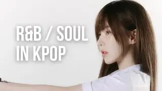 R&B / Soul Genres in KPOP