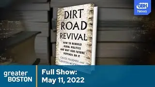 Greater Boston Full Episode: May 11, 2022