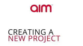 AIM Smarter - Creating a New Project