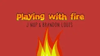 J Nup & Brandon Louis - Playing With Fire