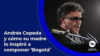 Andrés Cepeda habla de la emotiva conexión entre 'Bogotá' y su madre: Esto descubrió en el camino