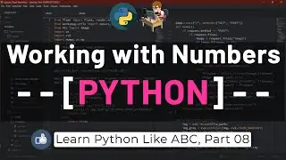 08 Working with Numbers in Python | Learn Python Like ABC