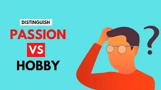 How to Distinguish Between a Passion and a Hobby