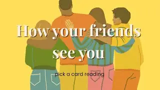 How Your Friends See You ✨ Faded Pick a Card Tarot Reading