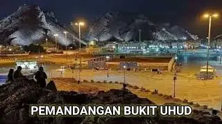 Pemandangan Bukit Uhud Part 1