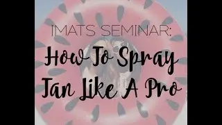 IMATS Seminar: How to Spray Tan Like A Pro by Million Dollar Tan