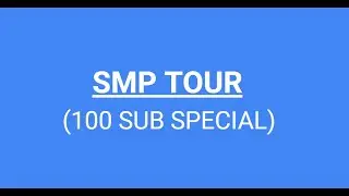 My SMP tour 100 sub special