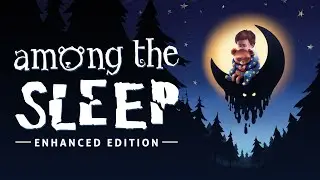Among the Sleep | Полное прохождение