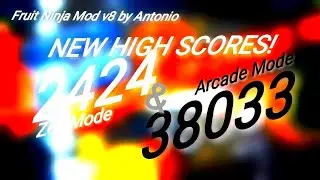 Fruit Ninja Mod V8 - New High Scores! Arcade: 38033 & Zen: 2424