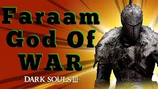 Dark Souls 3  Faraam God Of War LORE + Spanks