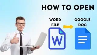 How to Open Word File in Google Docs | Step-by-Step Guide
