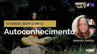 MBM Talk #18 - Vivendo melhor com o autoconhecimento